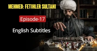 Mehmed Fetihler Sultani Episode 17