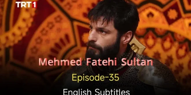 Mehmed Fetihler Sultani Episode 35