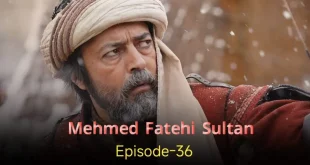 Mehmed Fetihler Sultani Episode 36