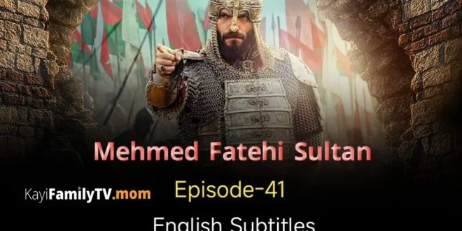 Mehmed Fetihler Sultani Episode 41