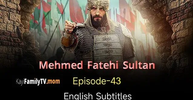 Mehmed Fetihler Sultani Episode 43