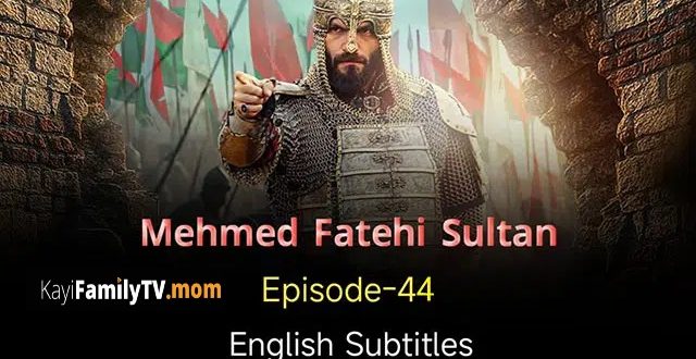 Mehmed Fetihler Sultani Episode 44