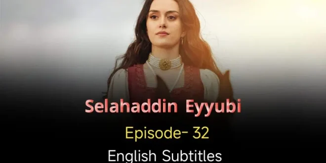 Salahuddin Ayyubi Episode 32