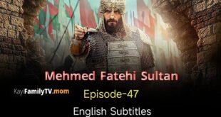 Mehmed Fetihler Sultani Episode 47