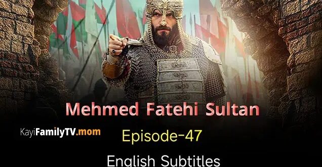 Mehmed Fetihler Sultani Episode 47