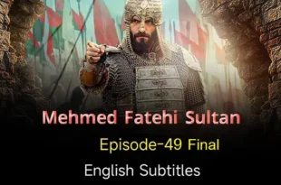 Mehmed Fetihler Sultani Episode 49 English Subtitles