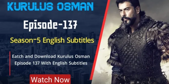Kurulus Osman Episode 137