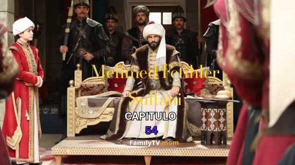 Mehmed Fetihler Sultani Capitulo 54