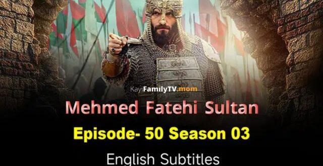 Mehmed Fetihler Sultani-Episode 50