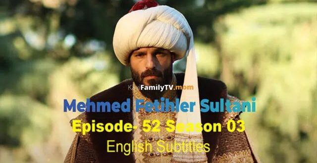 Mehmed Fetihler Sultani Episode-52