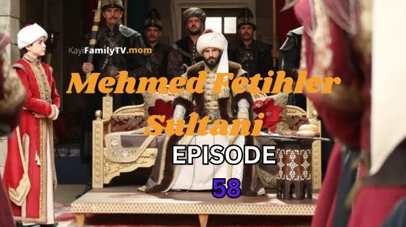 Mehmed Fetihler Sultani Episode 58